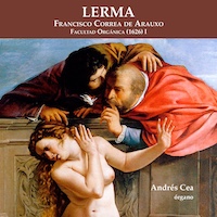 Tiento de medio registro de baxón de primer tono (XXXV). Francisco Correa de Arauxo. Lerma. Francisco Correa de Arauxo. Facultad Orgánica (1626) I. Organista: Andrés Cea. Sevilla, Lindoro, 2006